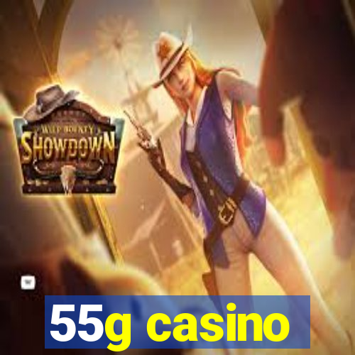 55g casino